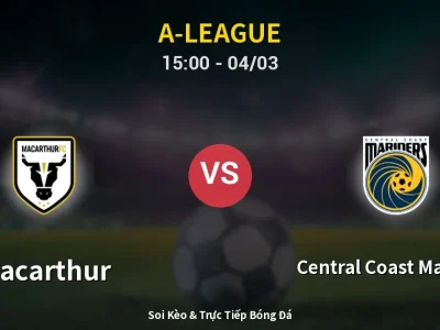 Kết Quả: Macarthur 1-3 Central Coast Mariners – Highlight & Bàn Thắng | A-League