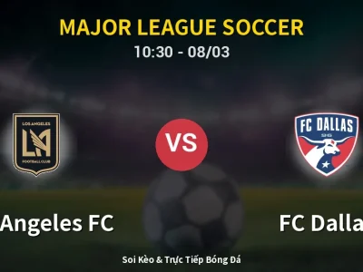 Kết Quả: Los Angeles FC 1-0 FC Dallas – Highlight & Bàn Thắng | Major League Soccer