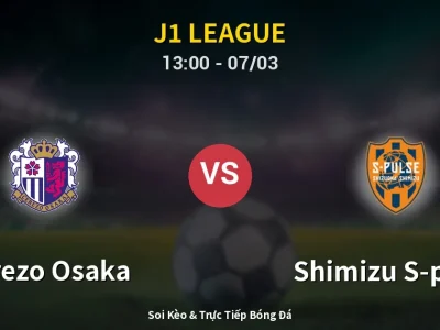 Kết Quả: Cerezo Osaka 0-0 Shimizu S-pulse – Highlight & Bàn Thắng | J1 League