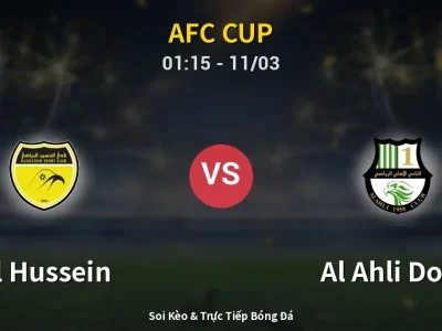 Soi Kèo Al Hussein vs Al Ahli Doha – 01:15 11/03 | Nhận Định, Dự Đoán Tỷ Số