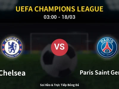 Kết Quả: Chelsea 0-3 Paris Saint Germain – Highlight & Bàn Thắng | UEFA Champions League