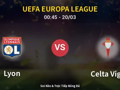 Kết Quả: Lyon 0-2 Celta Vigo – Highlight & Bàn Thắng | UEFA Europa League