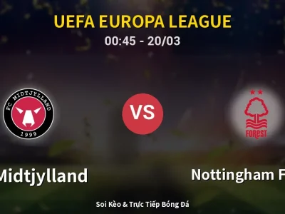 Kết Quả: FC Midtjylland 1-2 Nottingham Forest – Highlight & Bàn Thắng | UEFA Europa League