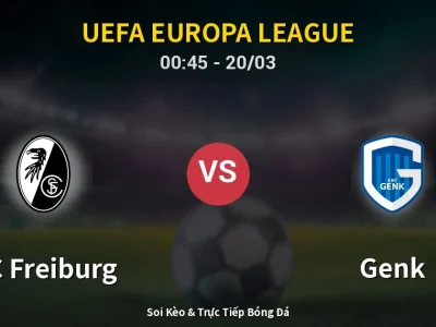 Kết Quả: SC Freiburg 5-1 Genk – Highlight & Bàn Thắng | UEFA Europa League