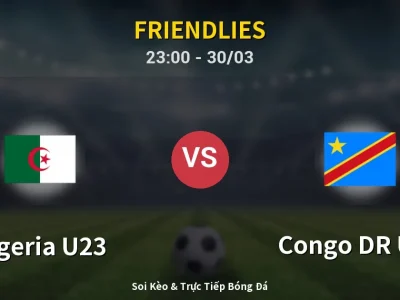 Soi Kèo Algeria U23 vs Congo DR U23 – 23:00 30/03 | Nhận Định, Dự Đoán Tỷ Số