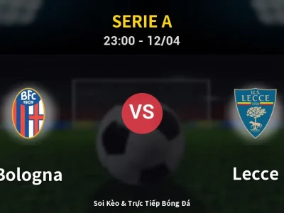 Soi Kèo Bologna vs Lecce – 23:00 12/04 | Nhận Định, Dự Đoán Tỷ Số