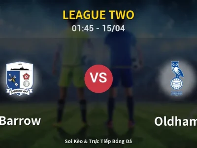 Kết Quả: Barrow 3-2 Oldham – Highlight & Bàn Thắng | League Two
