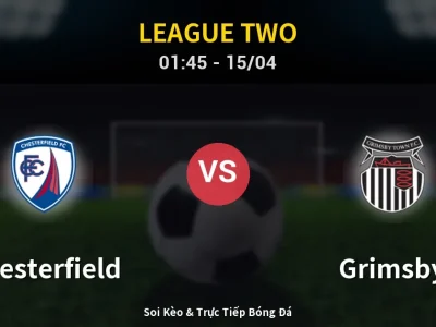 Kết Quả: Chesterfield 2-1 Grimsby – Highlight & Bàn Thắng | League Two
