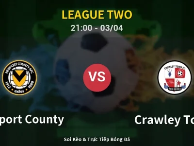 🔴 Trực Tiếp: Newport County 0-2 Crawley Town – Link Xem League Two (Full HD)