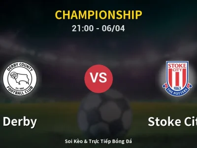 Soi Kèo Derby vs Stoke City – 21:00 06/04 | Nhận Định, Dự Đoán Tỷ Số