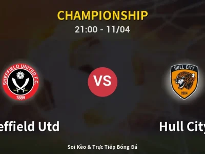 Soi Kèo Sheffield Utd vs Hull City – 21:00 11/04 | Nhận Định, Dự Đoán Tỷ Số