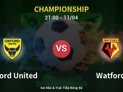 Soi Kèo Oxford United vs Watford – 21:00 11/04 | Nhận Định, Dự Đoán Tỷ Số