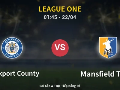 Soi Kèo Stockport County vs Mansfield Town – 01:45 22/04 | Nhận Định, Dự Đoán Tỷ Số
