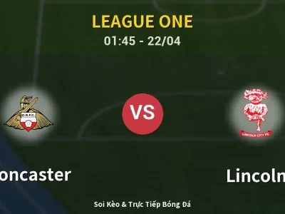 Soi Kèo Doncaster vs Lincoln – 01:45 22/04 | Nhận Định, Dự Đoán Tỷ Số