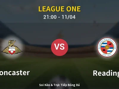 Soi Kèo Doncaster vs Reading – 21:00 11/04 | Nhận Định, Dự Đoán Tỷ Số