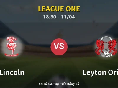 Soi Kèo Lincoln vs Leyton Orient – 18:30 11/04 | Nhận Định, Dự Đoán Tỷ Số