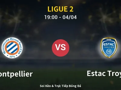 Soi Kèo Montpellier vs Estac Troyes – 19:00 04/04 | Nhận Định, Dự Đoán Tỷ Số