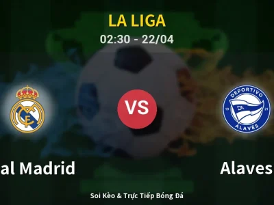 Soi Kèo Real Madrid vs Alaves – 02:30 22/04 | Nhận Định, Dự Đoán Tỷ Số