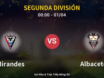 Kết Quả: Mirandes 1-1 Albacete – Highlight & Bàn Thắng | Segunda División