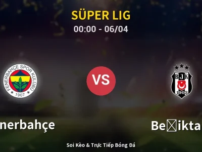 Kết Quả: Fenerbahçe 1-0 Beşiktaş – Highlight & Bàn Thắng | Süper Lig