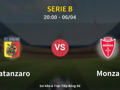 Soi Kèo Catanzaro vs Monza – 20:00 06/04 | Nhận Định, Dự Đoán Tỷ Số