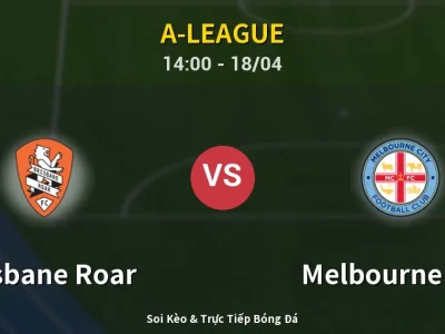 Kết Quả: Brisbane Roar 2-3 Melbourne City – Highlight & Bàn Thắng | A-League
