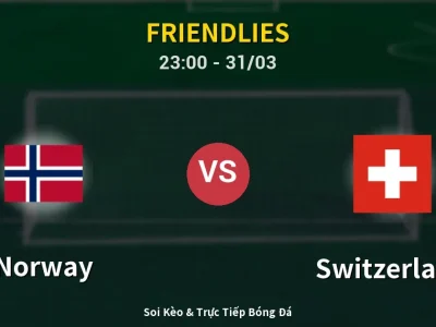 Soi Kèo Norway vs Switzerland – 23:00 31/03 | Nhận Định, Dự Đoán Tỷ Số