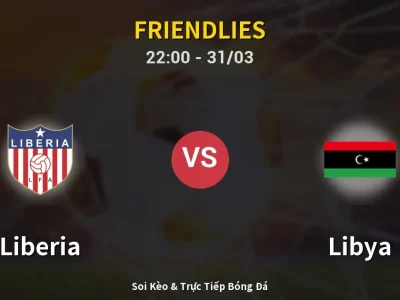 Soi Kèo Liberia vs Libya – 22:00 31/03 | Nhận Định, Dự Đoán Tỷ Số
