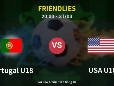 Soi Kèo Portugal U18 vs USA U18 – 20:00 31/03 | Nhận Định, Dự Đoán Tỷ Số